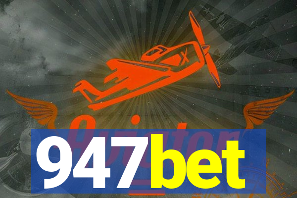 947bet