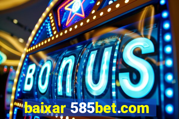 baixar 585bet.com