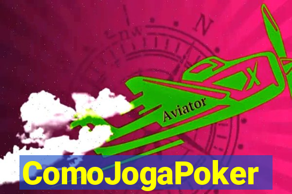 ComoJogaPoker