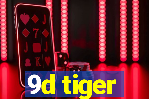 9d tiger