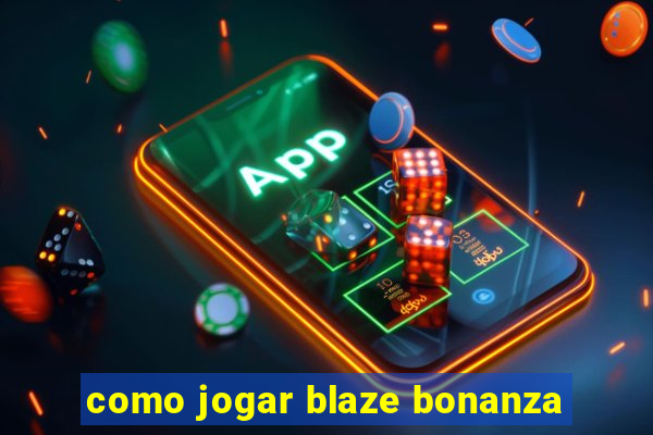 como jogar blaze bonanza