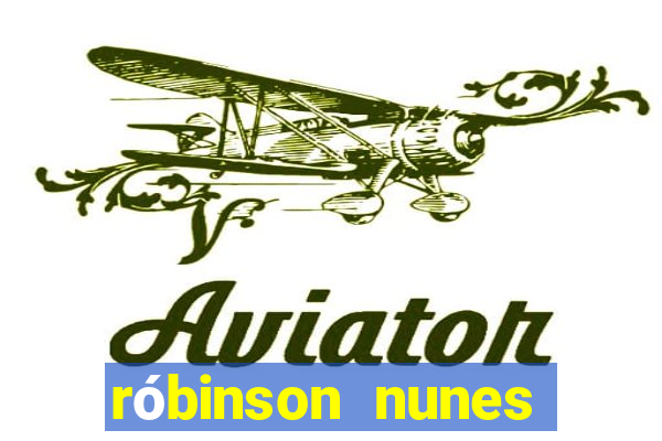 róbinson nunes empresário fortuna