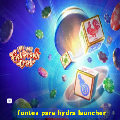 fontes para hydra launcher