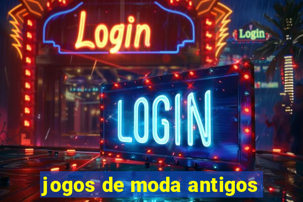 jogos de moda antigos