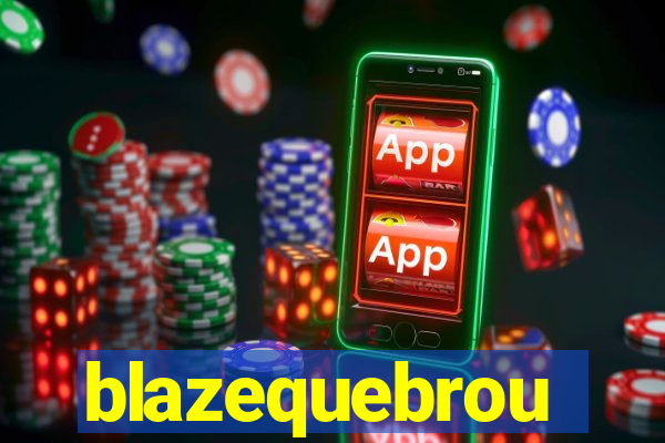 blazequebrou