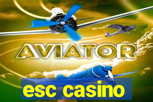 esc casino