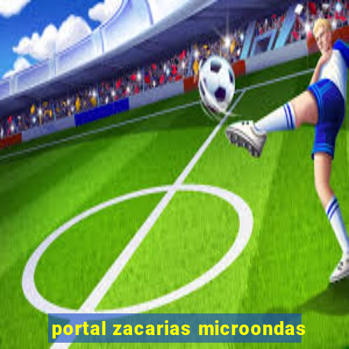 portal zacarias microondas