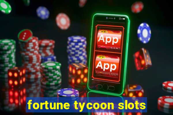 fortune tycoon slots