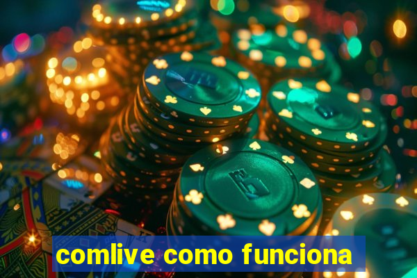 comlive como funciona