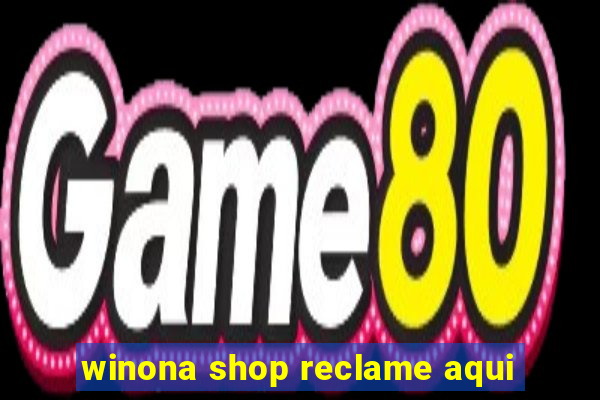 winona shop reclame aqui