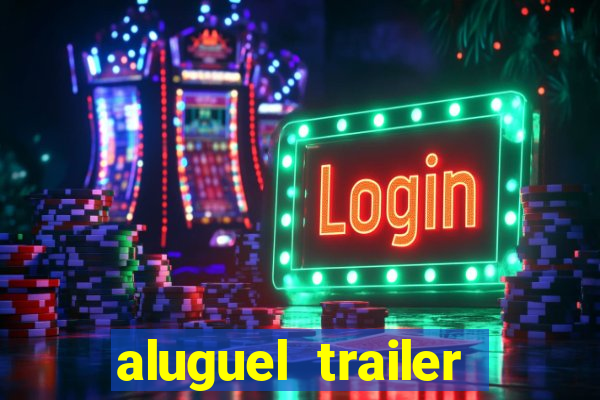 aluguel trailer porto alegre