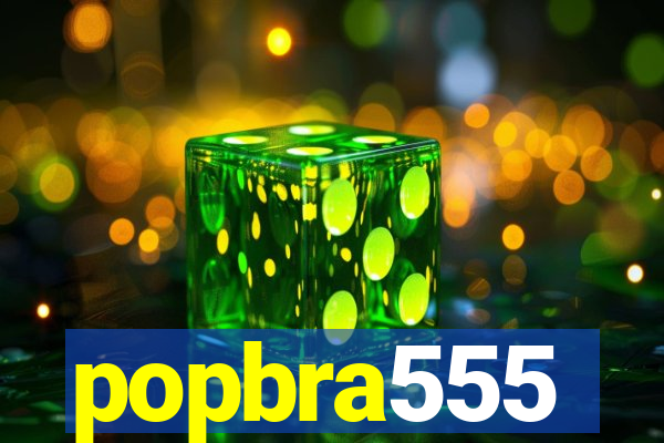 popbra555