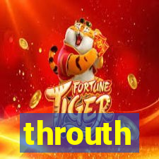 throuth