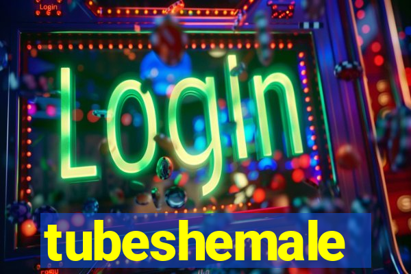 tubeshemale